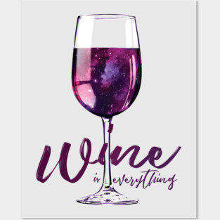 Wine is Everything Space in a Glass Posters and Art