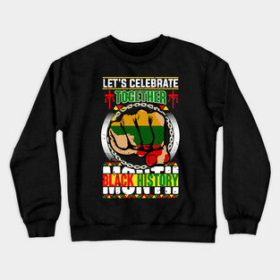 Let's Celebrate Together, Black History Month Crewneck Sweatshirt