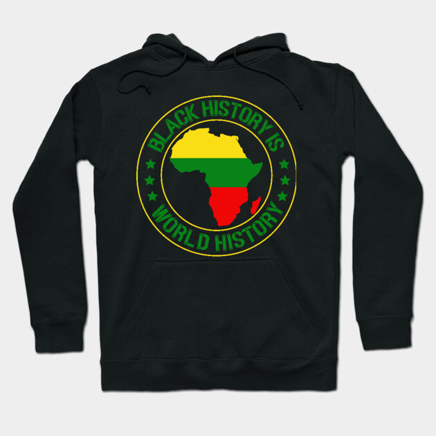 Black History Is World History,  Black History Month Hoodie by UrbanLifeApparel