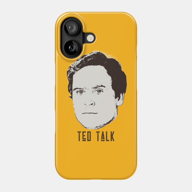 Ted Bundy - Ted Talk Phone Case by DankyDevito