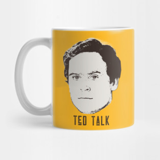Ted Bundy - Ted Talk Mug