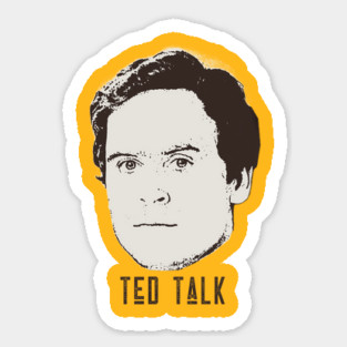Ted Bundy - Ted Talk Sticker