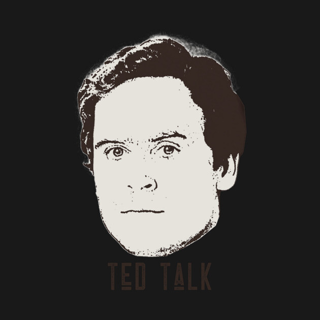 Ted Bundy - Ted Talk by DankyDevito
