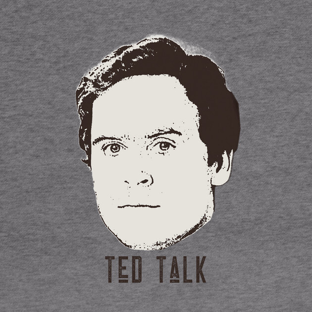 Ted Bundy - Ted Talk by DankyDevito