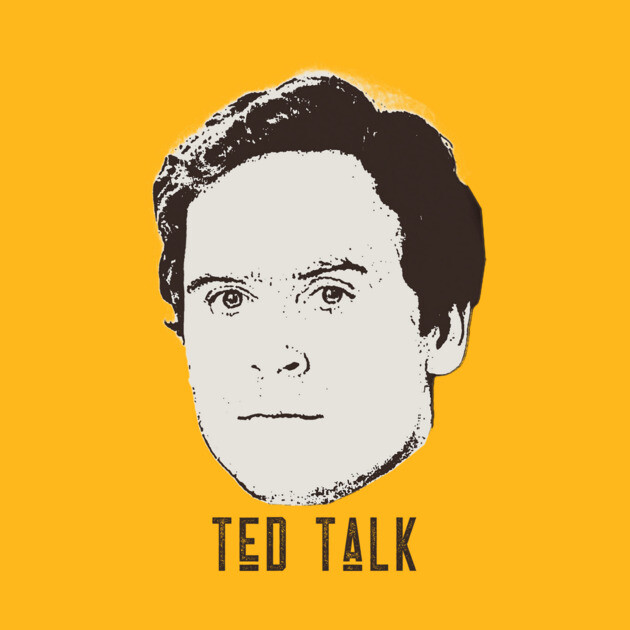 Ted Bundy - Ted Talk by DankyDevito