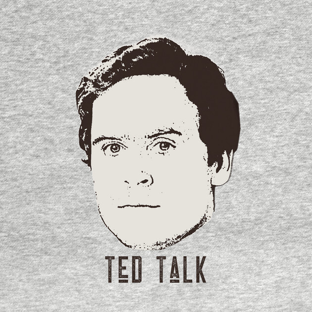 Ted Bundy - Ted Talk by DankyDevito