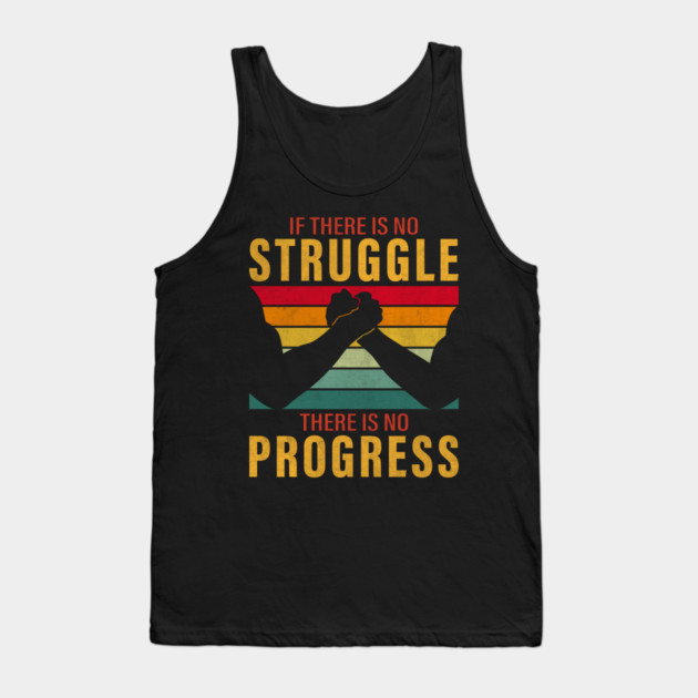 If there is no struggle, there is no progress Tank Top by UrbanLifeApparel