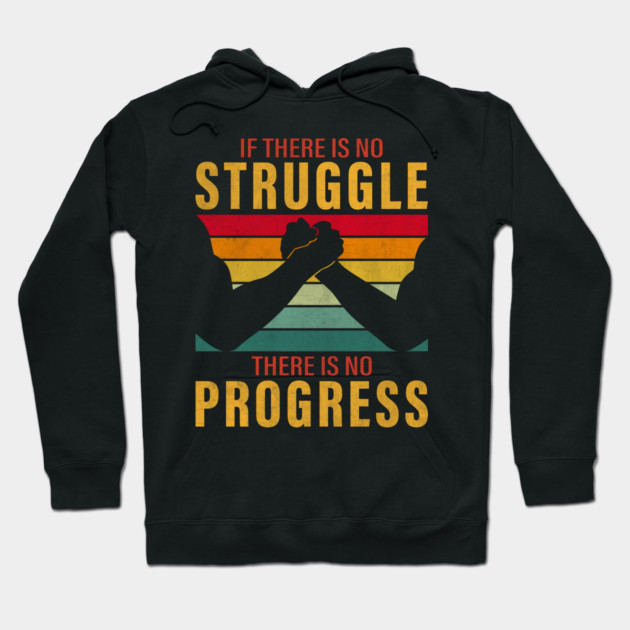 If there is no struggle, there is no progress Hoodie by UrbanLifeApparel