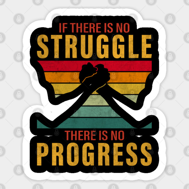 If there is no struggle, there is no progress Sticker by UrbanLifeApparel