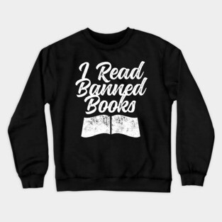 I Read Banned Books Book Ban Protest Stop Book Bans Crewneck Sweatshirt