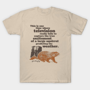 Groundhog Day Squirrel Predicting the Weather Quote T-Shirt