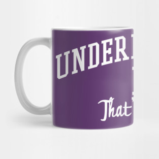 Underestimate Me. That'll be fun. Mug