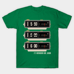 It's Groundhog Day...Again T-Shirt