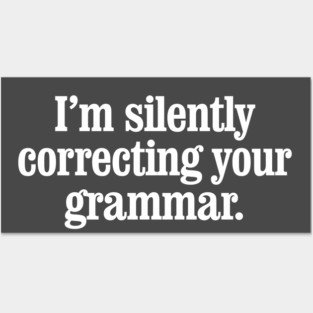 I'm silently correcting your grammar Posters and Art