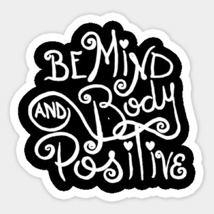 Mind and Body Positive by KimmieG Sticker