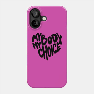 My body My Choice Phone Case
