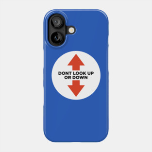 Don't look up or down Phone Case