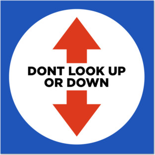 Don't look up or down Posters and Art