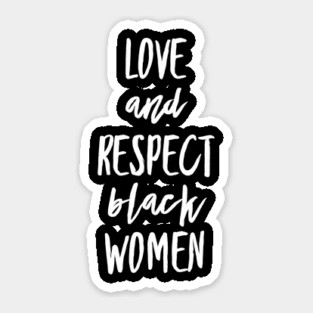 Love And Respect Black Women | African American Sticker