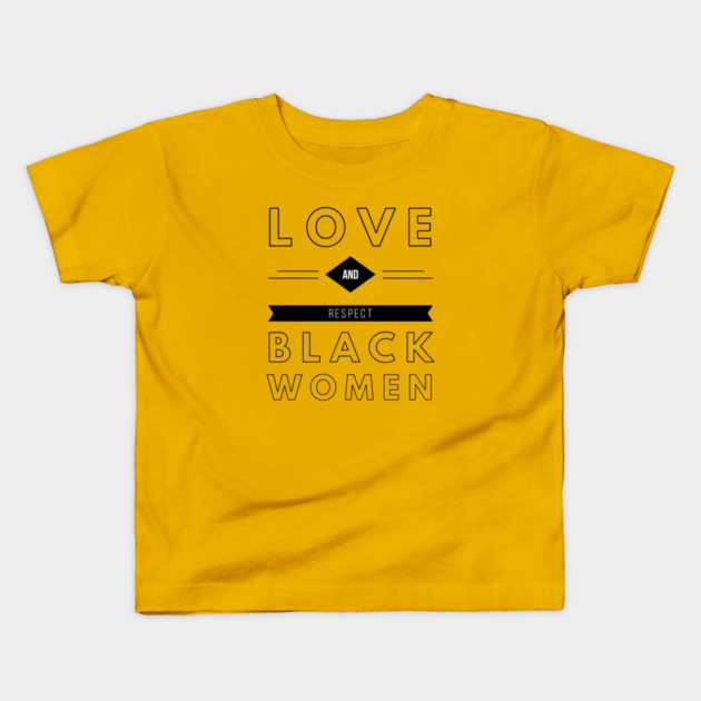 Love And Respect Black Women | African American Kids T-Shirt by UrbanLifeApparel