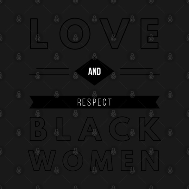 Love And Respect Black Women | African American by UrbanLifeApparel