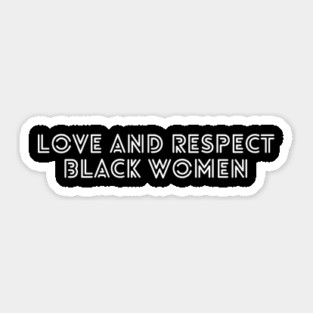 Love And Respect Black Women | African American Sticker