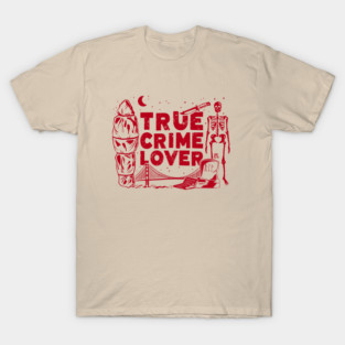 True Crime Lover T-Shirt