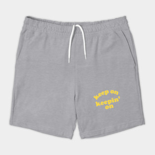 Keep On Keepin' On Shorts