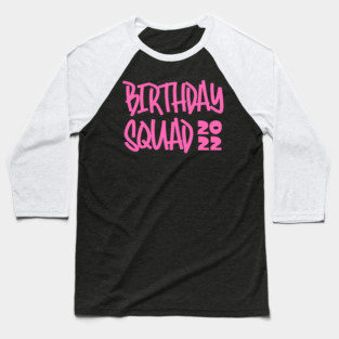 Birthday Squad 2022 Baseball T-Shirt