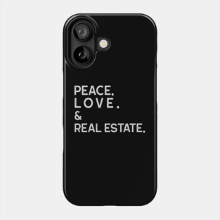 PEACE LOVE & REAL ESTATE Phone Case