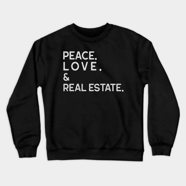 PEACE LOVE & REAL ESTATE Crewneck Sweatshirt by REG