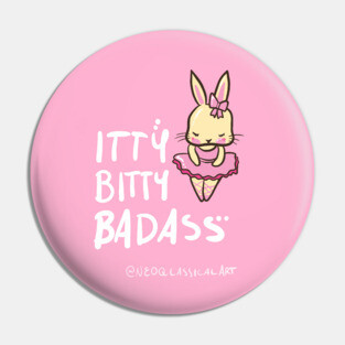 Itty Bitty Badass Pin