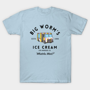 Big Worm's Ice Cream - "Whatchu Want?" - Los Angeles, CA T-Shirt