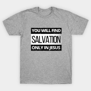 You will find salvation only in Jesus, parental advisory look alike T-Shirt