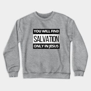 You will find salvation only in Jesus, parental advisory look alike Crewneck Sweatshirt