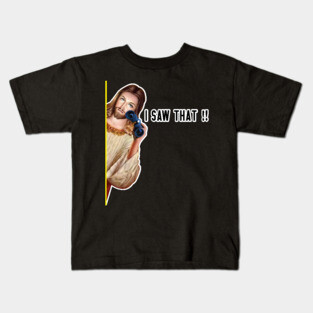 Jesus I Saw That Kids T-Shirt