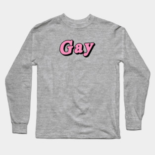 Gay Long Sleeve T-Shirt