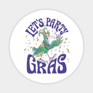 Let’s Party Gras Funny Mardi Gras Bird Drinking Magnet
