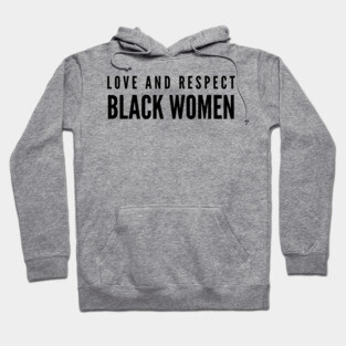 Love And Respect Black Women | African American Hoodie
