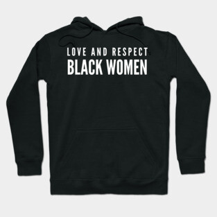 Love And Respect Black Women | African American Hoodie