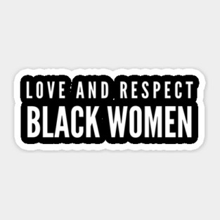 Love And Respect Black Women | African American Sticker