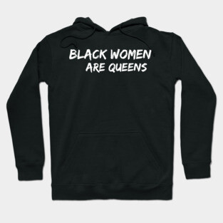 Black Women Are Queens | African American | Black Lives Hoodie