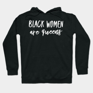 Black Women Are Queens | African American | Black Lives Hoodie