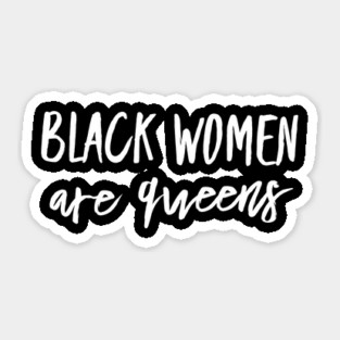 Black Women Are Queens | African American | Black Lives Sticker