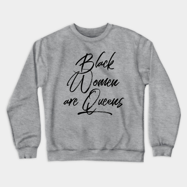 Black Women Are Queens | African American | Black Lives Crewneck Sweatshirt by UrbanLifeApparel