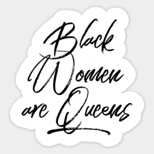 Black Women Are Queens | African American | Black Lives Sticker