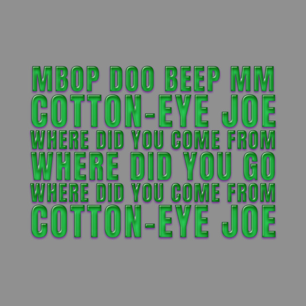 Mbop doo bee mm Cotton Eye Joe by DankyDevito