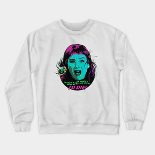 We're All Going To Die! Crewneck Sweatshirt