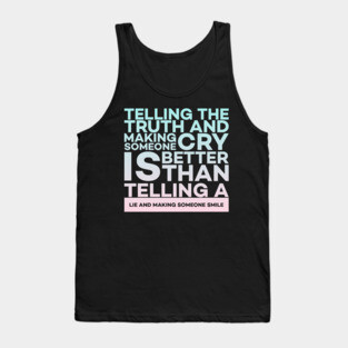 Telling the truth and making someone cry is better Quota Tank Top