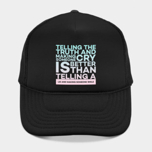 Telling the truth and making someone cry is better Quota Hat